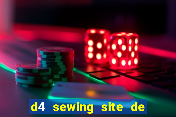 d4 sewing site de relacionamento login